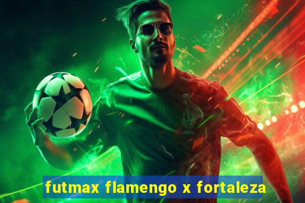 futmax flamengo x fortaleza